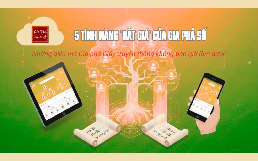 5 Tính Năng "Đắt Giá"Của Gia Phả Số